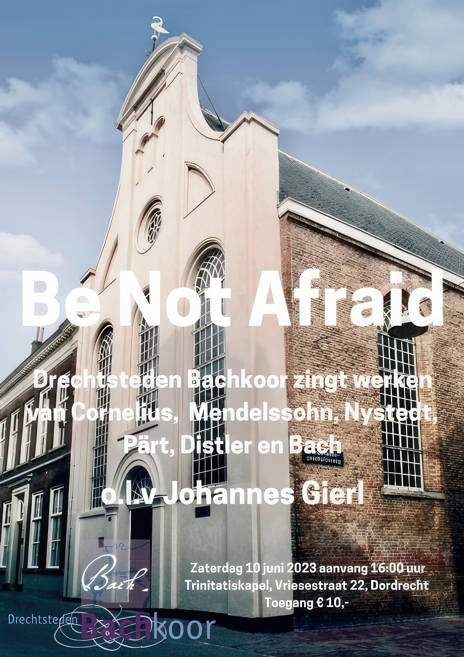 Drechtsteden Bachkoor | Be not afraid